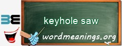 WordMeaning blackboard for keyhole saw